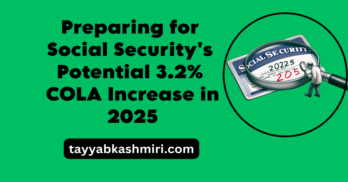 Preparing for Social Security's Potential 3.2% COLA Increase in 2025