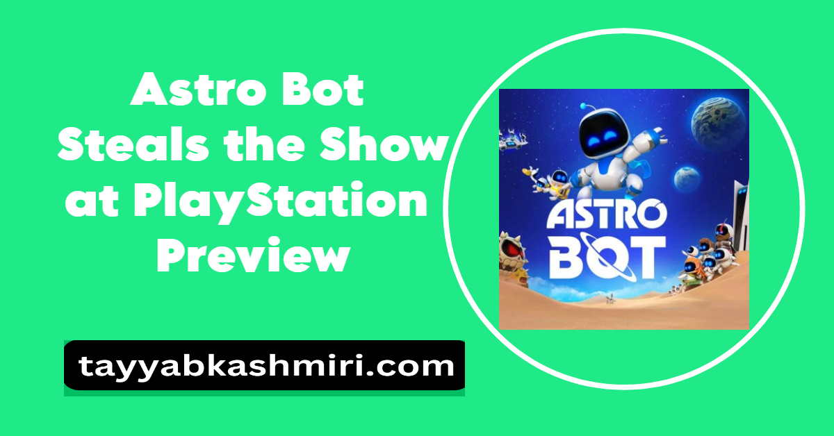 Astro Bot Steals the Show at PlayStation Preview